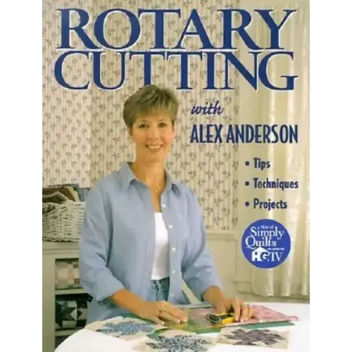 Rotary Cutting with Alex Anderson