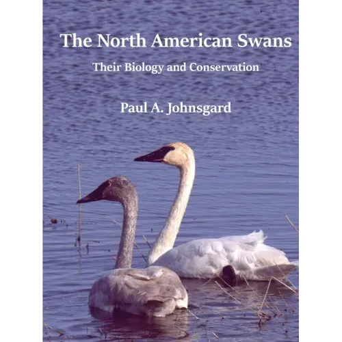 The North American Swans: Their Biology and Conservation