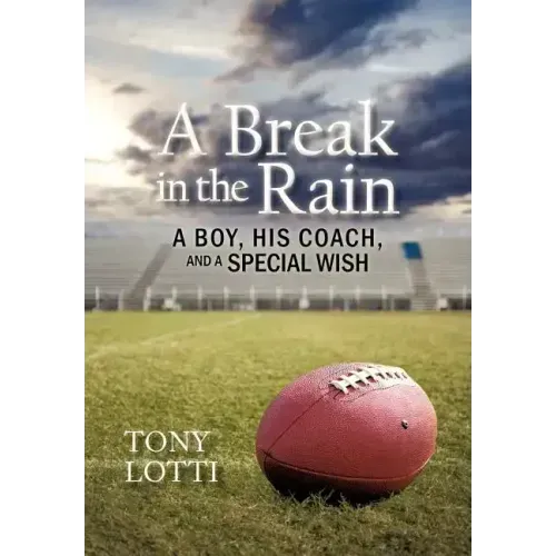 A Break in the Rain: A Boy, His Coach, and a Special Wish
