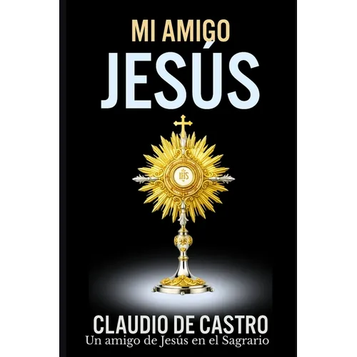 Mi Amigo Jesús: Un encuentro con la Ternura