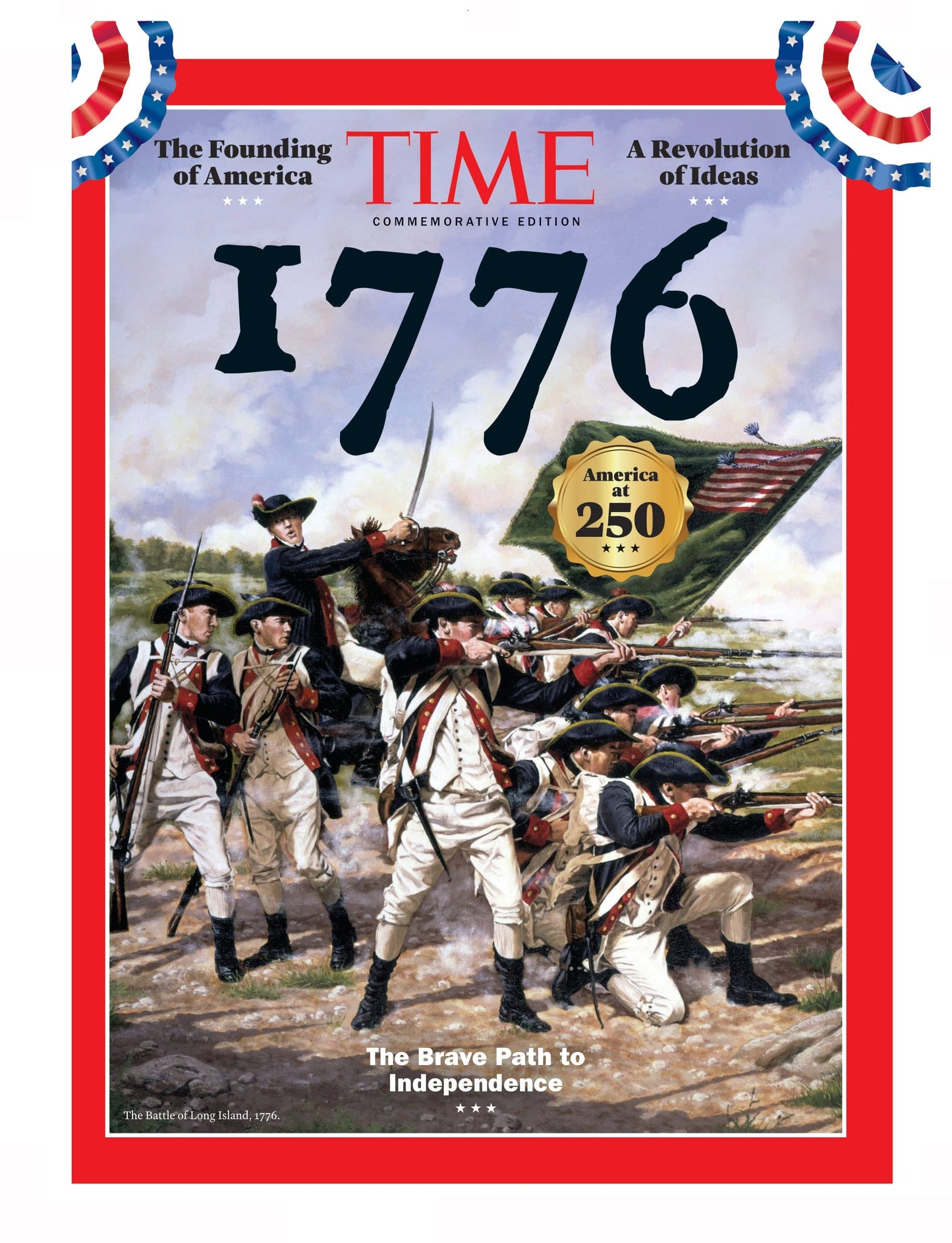 TIME Commemorative Edition - 1776: The Founding Of America, The Brave Path To Independence, A Revolution Of Ideas & More!