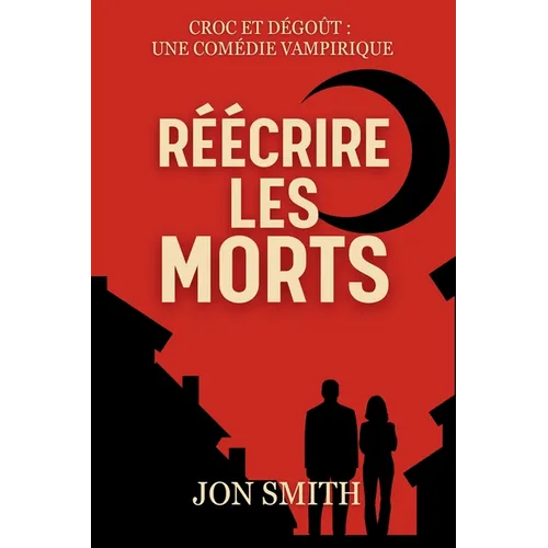 Réécrire les morts: Une Comédie Vampirique