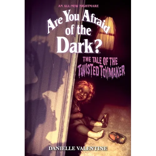 The Tale of the Twisted Toymaker (Are You Afraid of the Dark #2): An All-New Nightmare
