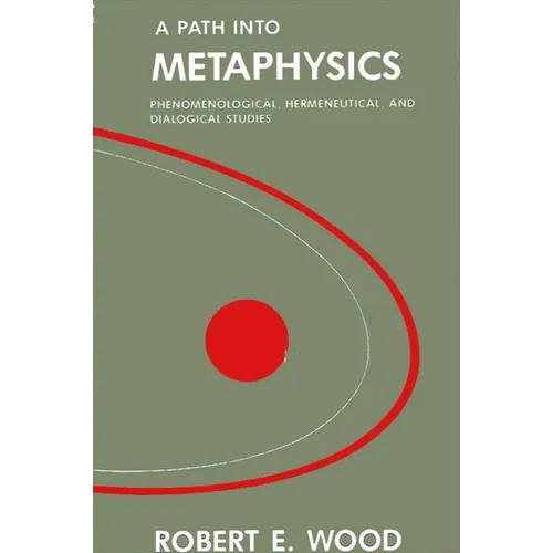 A Path into Metaphysics: Phenomenological, Hermeneutical, and Dialogical Studies