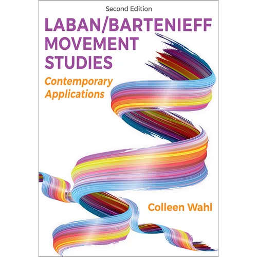 Laban/Bartenieff Movement Studies: Contemporary Applications