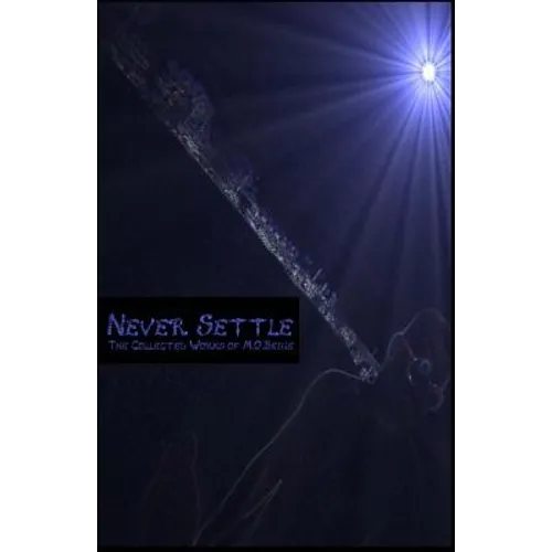 Never Settle: Collected Works of M.O. Beige