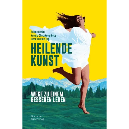 Heilende Kunst: Wege Zu Einem Besseren Leben