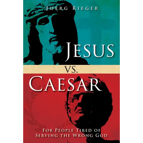Jesus vs. Caesar: For People Tired of Serving the Wrong God