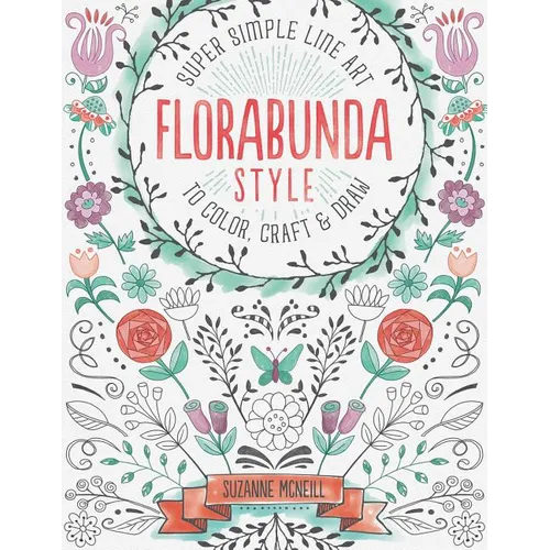 Florabunda Style: Super Simple Art Doodles to Color, Craft & Draw