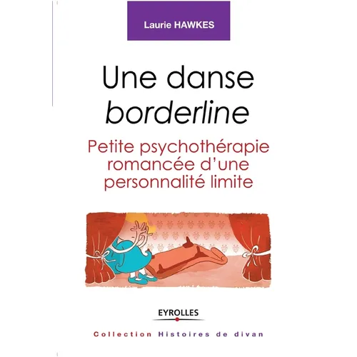 Une danse borderline: Petite psychothérapie romancée d'une personnalité limite.