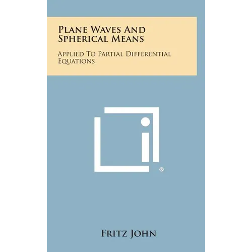 Plane Waves and Spherical Means: Applied to Partial Differential Equations