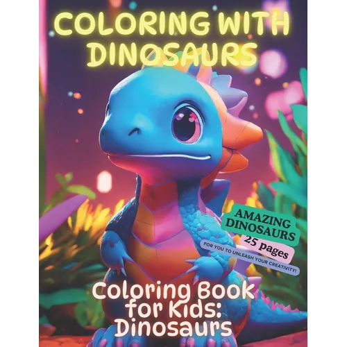 Coloring with Dinosaurs: Coloring book for children: dinosaurs - from 3 years old