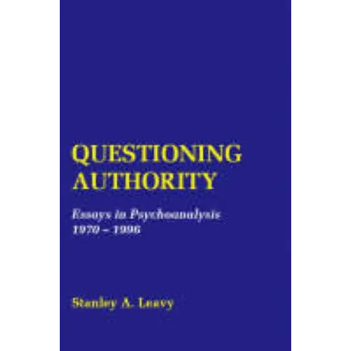 Questioning Authority: Essays in Psychoanalysis