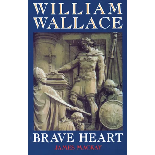 William Wallace: Brave Heart