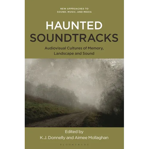 Haunted Soundtracks: Audiovisual Cultures of Memory, Landscape, and Sound