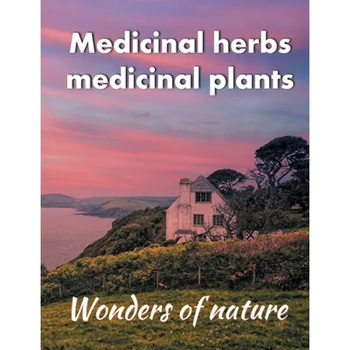 Medicinal herbs / medicinal plants: Wonders of nature