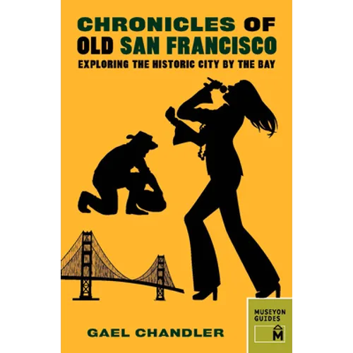 Chronicles of Old San Francisco: Exploring the Historic City by the Bay