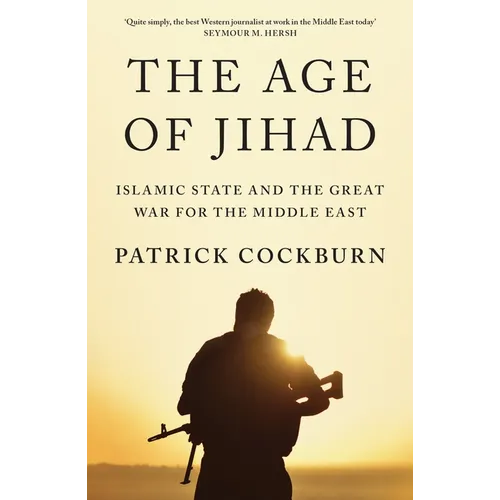 The Age of Jihad: Islamic State and the Great War for the Middle East