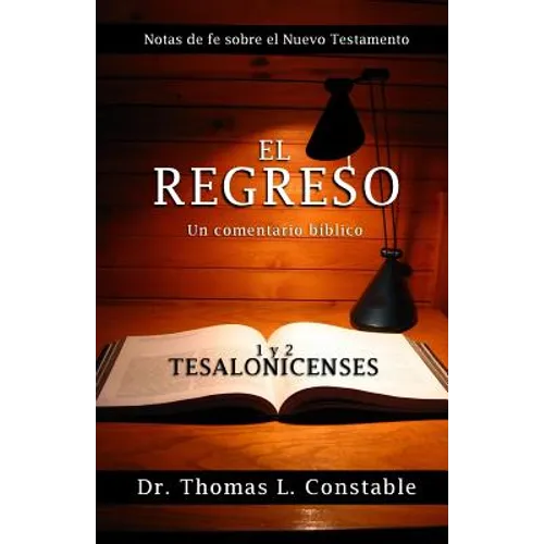 El Regreso: Un comentario bíblico de 1 y 2 Tesalonicenses