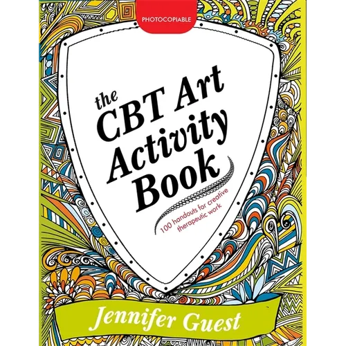 The CBT Art Activity Book: 100 Illustrated Handouts for Creative Therapeutic Work