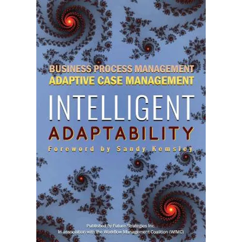 Intelligent Adaptability: Business Process Management, Adaptive Case Management