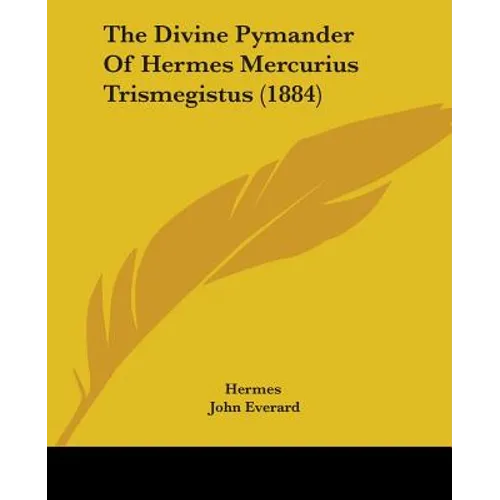 The Divine Pymander Of Hermes Mercurius Trismegistus (1884)