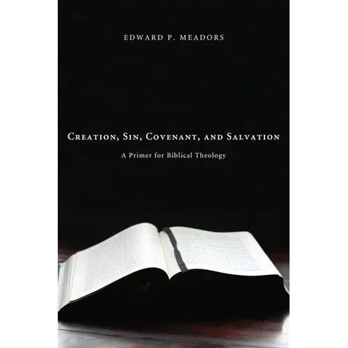 Creation, Sin, Covenant, and Salvation: A Primer for Biblical Theology
