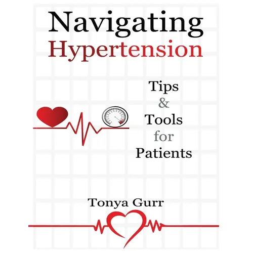 Navigating Hypertension: Tips & Tools for Patients: Tips & Tools for Pat: Tips & Tools for P