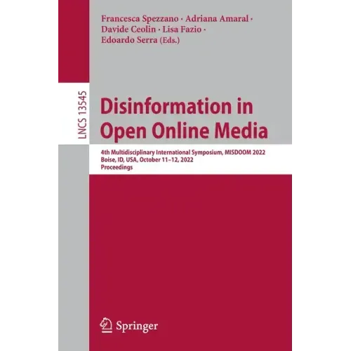 Disinformation in Open Online Media: 4th Multidisciplinary International Symposium, Misdoom 2022, Boise, Id, Usa, October 11-12, 2022, Proceedings