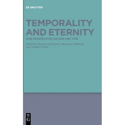 Temporality and Eternity: Nine Perspectives on God and Time