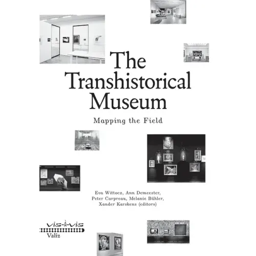 The Transhistorical Museum: Mapping the Field