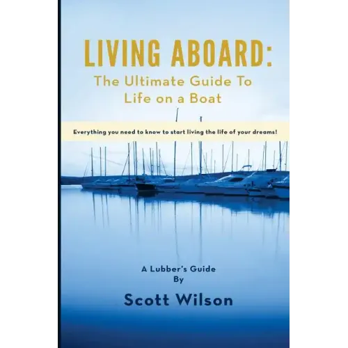 Living Aboard: The Ultimate Guide to Life on a Boat