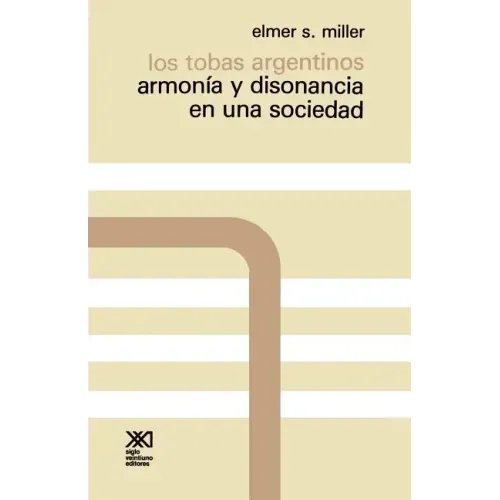 Los Tobas Argentinos. Armonia y Disonancia En Una Sociedad