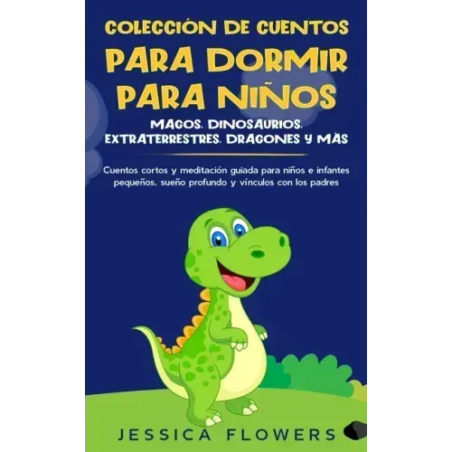Colección de cuentos para dormir para niños: magos, dinosaurios, extraterrestres, dragones y más: cuentos cortos y meditación guiada para niños e infa