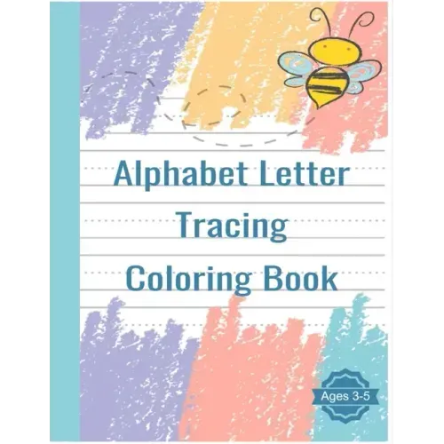 Alphabet Letter Tracing Coloring Book: Handwriting Practice Workbook For Pre K, Kindergarten and Kids Ages 3-5