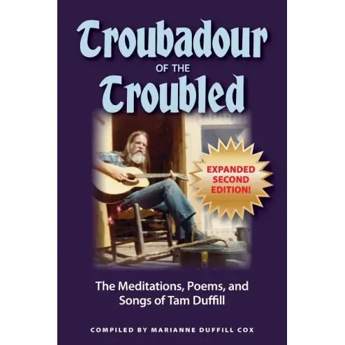 Troubadour of the Troubled: The Meditations, Poems, and Songs of Tam Duffill