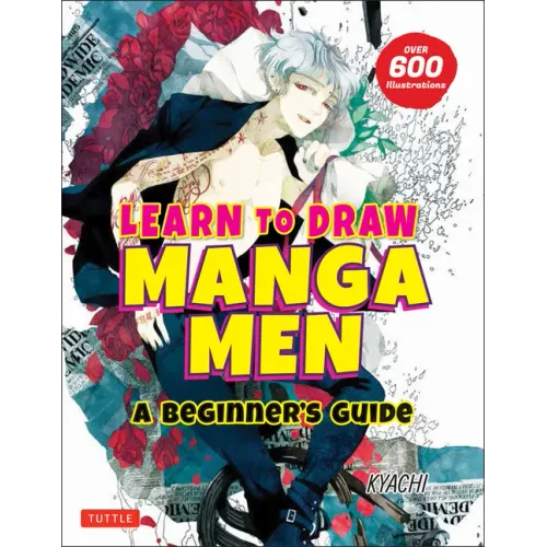 Learn to Draw Manga Men: A Beginner's Guide (with Over 600 Illustrations)