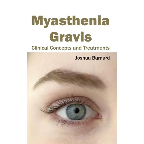 Myasthenia Gravis: Clinical Concepts and Treatments