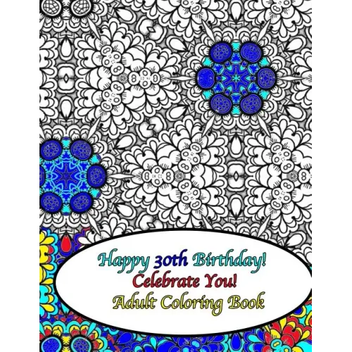 Happy 30th Birthday! Celebrate You! Adult Coloring Book