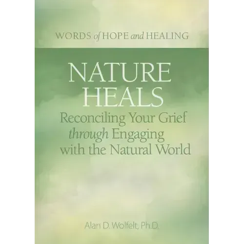 Nature Heals: Reconciling Your Grief Through Engaging with the Natural World