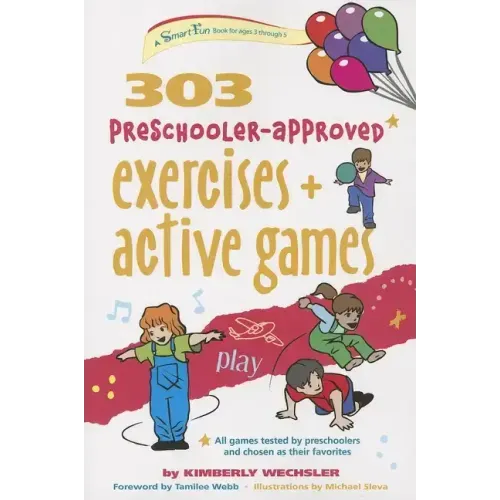 303 Preschooler-Approved Exercises and Active Games