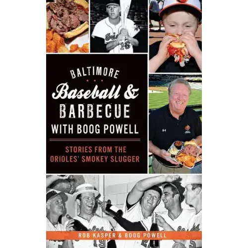 Baltimore Baseball & Barbecue with Boog Powell: Stories from the Orioles' Smokey Slugger