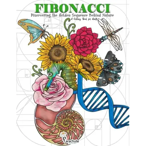 Fibonacci: Discovering the Golden Sequence Behind Nature: A Coloring Book for Adults