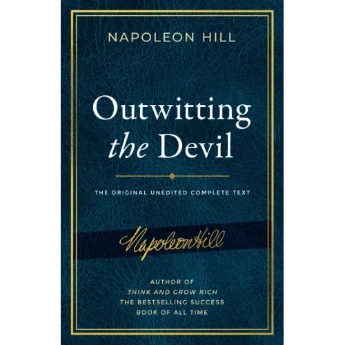 Outwitting the Devil(r): The Complete Text, Reproduced from Napoleon Hill's Original Manuscript, Including Never-Before-Published Content