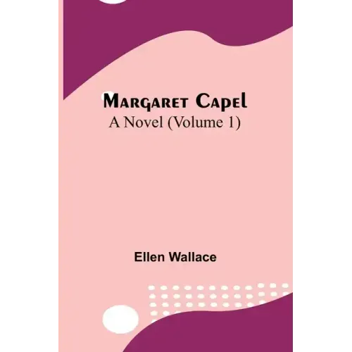 Margaret Capel: A Novel (Volume 1)