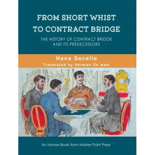 From Short Whist to Contract Bridge: The history of contract bridge and its predecessors