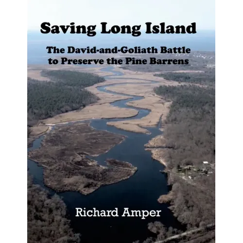 Saving Long Island The David-and-Goliath Battle to Preserve the Pine Barrens