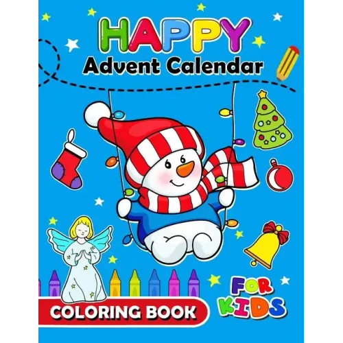 Happy Advent Calendar Coloring Book for Kids: Christmas Coloring Book for Children, boy, girls, kids Ages 2-4,3-5,4-8
