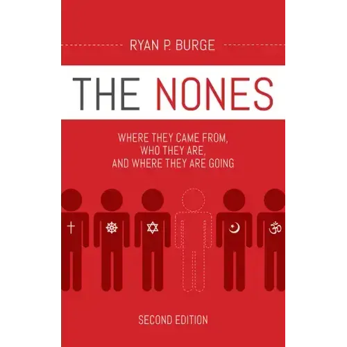 The Nones, Second Edition: Where They Came From, Who They Are, and Where They Are Going, Second Edition
