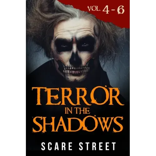 Terror in the Shadows Volumes 4 - 6: Scary Ghosts, Paranormal & Supernatural Horror Short Stories Anthology
